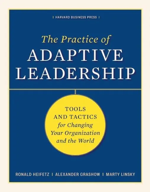The Practice of Adaptive Leadership